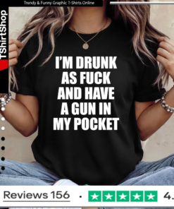 I’m drunk as fuck and have a gun in my pocket Ladies T-Shirt