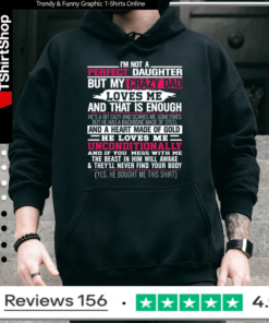 I’m not a perfect daughter but my crazy dad loves me Hoodie