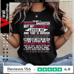 I’m not a perfect daughter but my crazy dad loves me Ladies T-Shirt