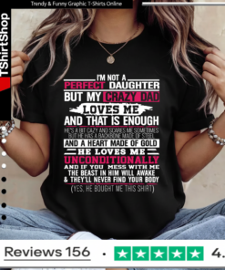 I’m not a perfect daughter but my crazy dad loves me Ladies T-Shirt