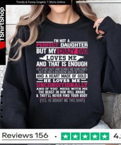 I’m not a perfect daughter but my crazy dad loves me Sweatshirt