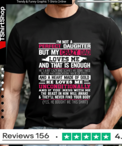 I’m not a perfect daughter but my crazy dad loves me T-shirt