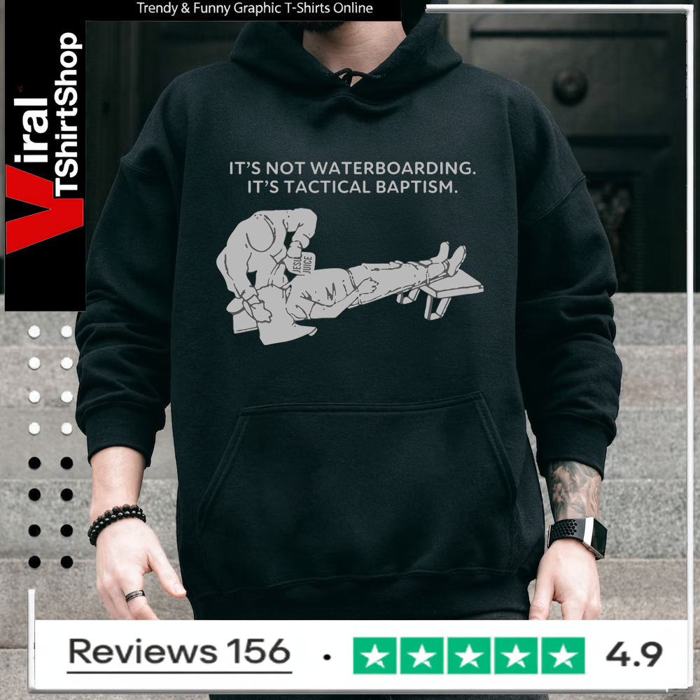 It’s not waterboarding its tactical baptism Hoodie