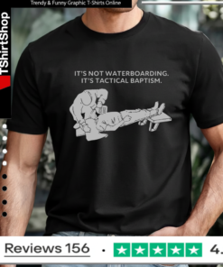 It’s not waterboarding its tactical baptism T-shirt