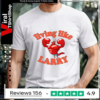 Living Like Larry Lobster_Unisex T-Shirt