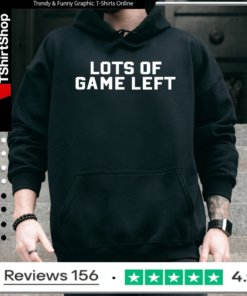 Lots of game left_Hoodie