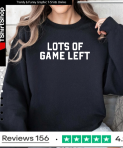 Lots of game left_Sweatshirt