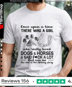 Once upon a time there was a girl who really loves dogs and horses and said fuck a lot that was me Unisex T-Shirt