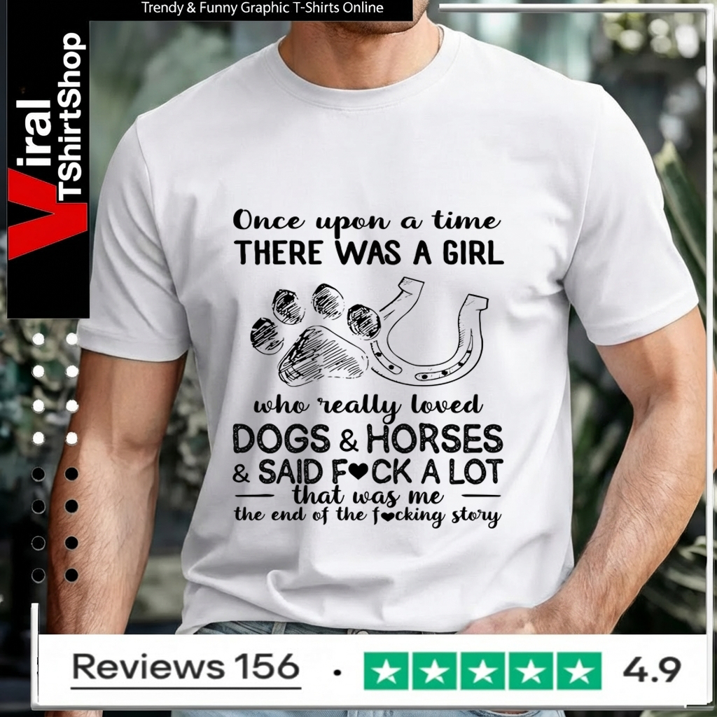 Once upon a time there was a girl who really loves dogs and horses and said fuck a lot that was me Unisex T-Shirt