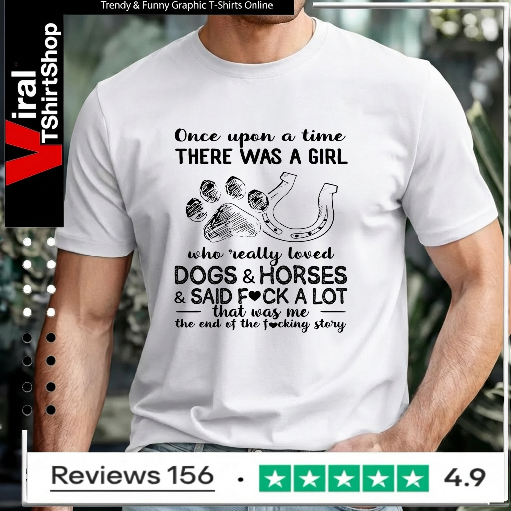Once upon a time there was a girl who really loves dogs and horses and said fuck a lot that was me Unisex T-Shirt