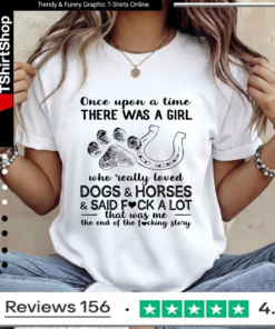 Once upon a time there was a girl who really loves dogs and horses and said fuck a lot that was me Women T-Shirt
