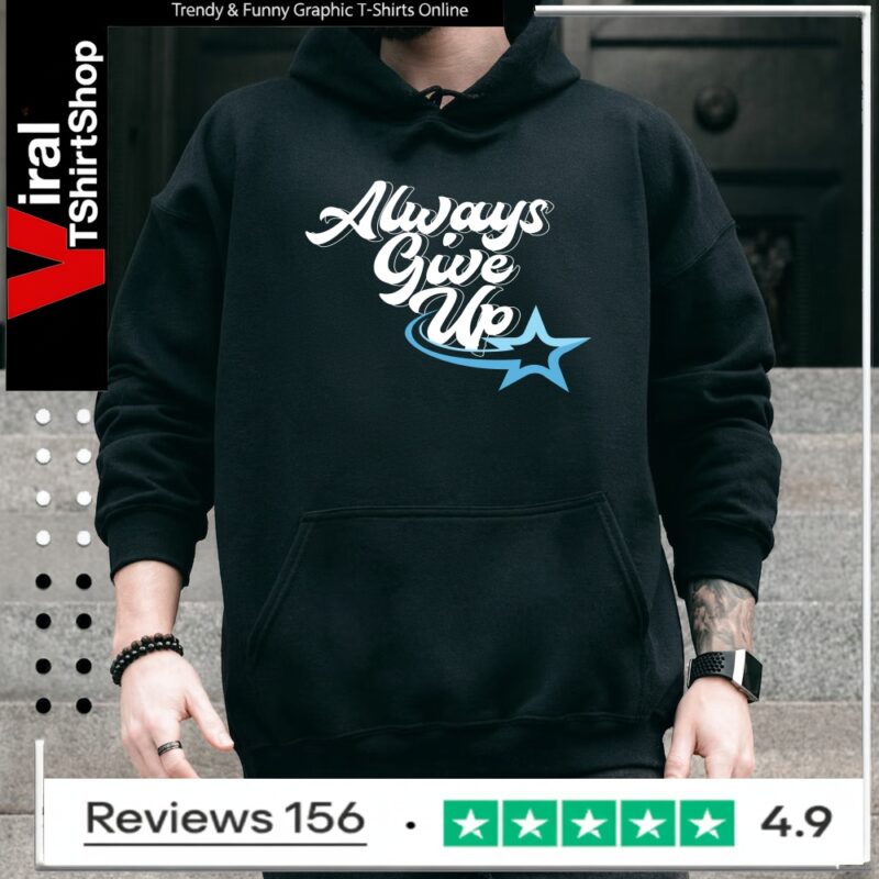 Rosscreations Always Give Up_Hoodie