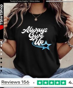Rosscreations Always Give Up_Ladies T-Shirt