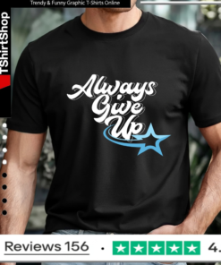 Rosscreations Always Give Up_T-shirt