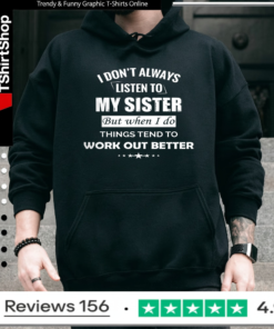 Sarcastic Sibling Shirt - I Don't Always Listen To My Sister_Hoodie