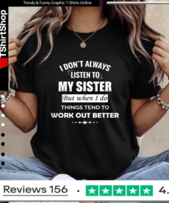 Sarcastic Sibling Shirt - I Don't Always Listen To My Sister_Ladies T-Shirt