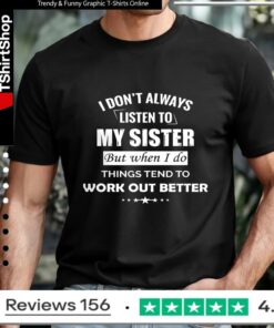 Sarcastic Sibling Shirt - I Don't Always Listen To My Sister_T-shirt