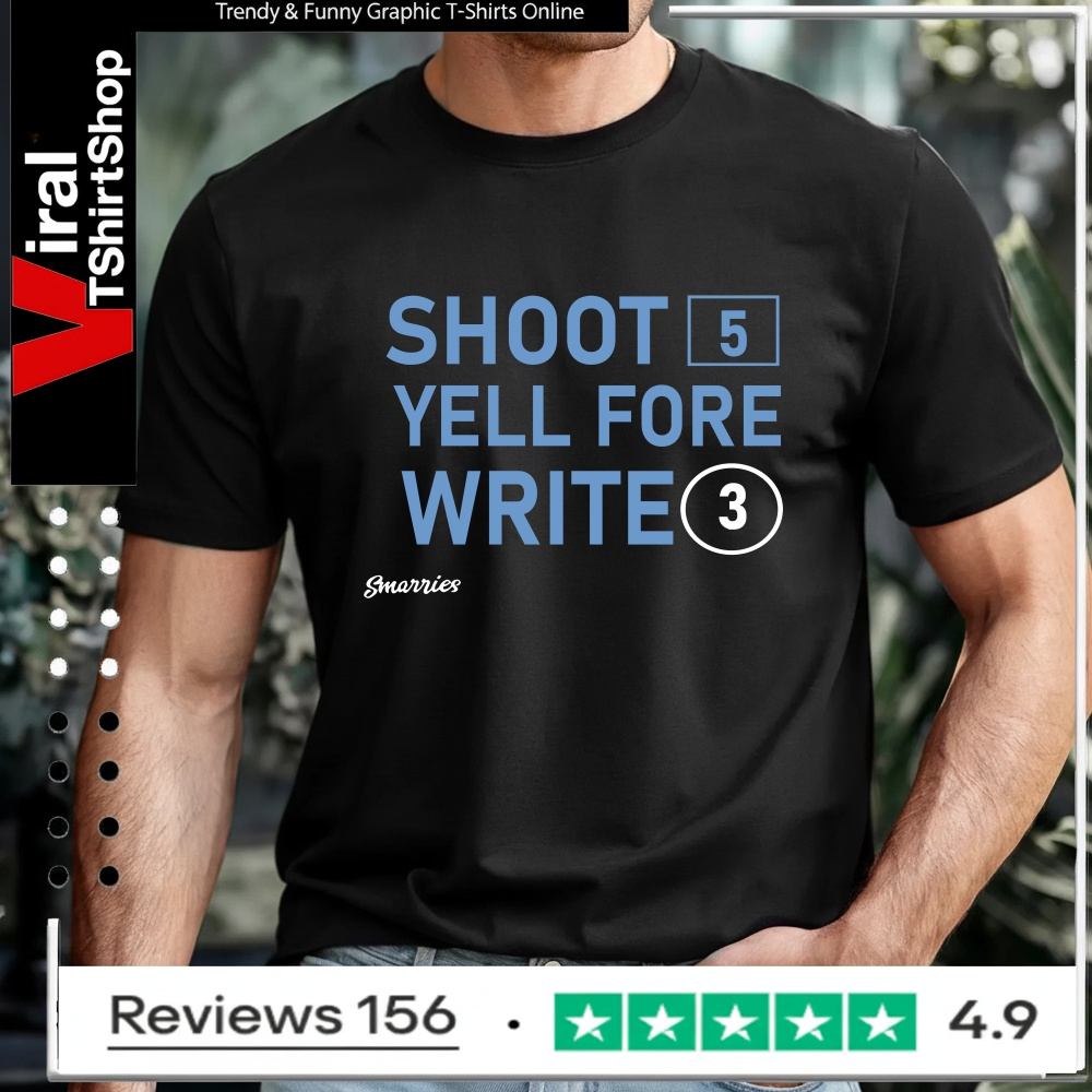 Shoot 5 Yell Fore Write 3_T-shirt