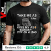 Take Me As I Am Or Kiss My Ass Eat Shit & Step On A Lego_T-shirt