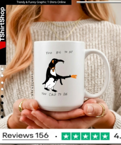 Too Big To Fly Too Cold To Die_Mugs