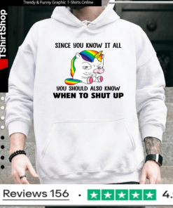 Unicorns Since You Know It All You Should Also Know When To Shut Up_Hoodie