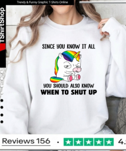 Unicorns Since You Know It All You Should Also Know When To Shut Up_Sweatshirt