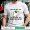 Unicorns Since You Know It All You Should Also Know When To Shut Up_Unisex T-Shirt