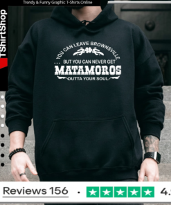 You can leave brownsville but you can never get Matamoros_Hoodie