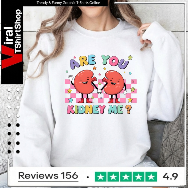 Are You Kidney Me_Sweatshirt