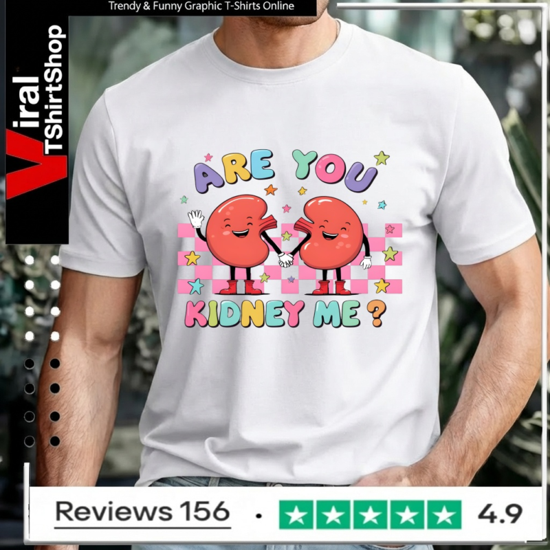Are You Kidney Me_Unisex T-Shirt