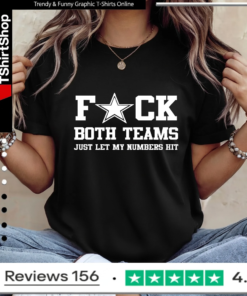 Fuck Both Teams Just Let My Numbers Hit_Ladies T-Shirt
