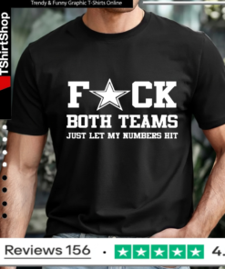 Fuck Both Teams Just Let My Numbers Hit_T-shirt