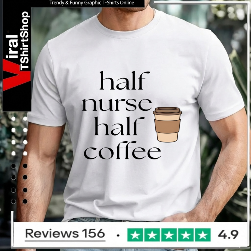Half Nurse Half Coffee_Unisex T-Shirt