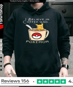 I Believe In Coffee And Pokemon Pikachu_Hoodie