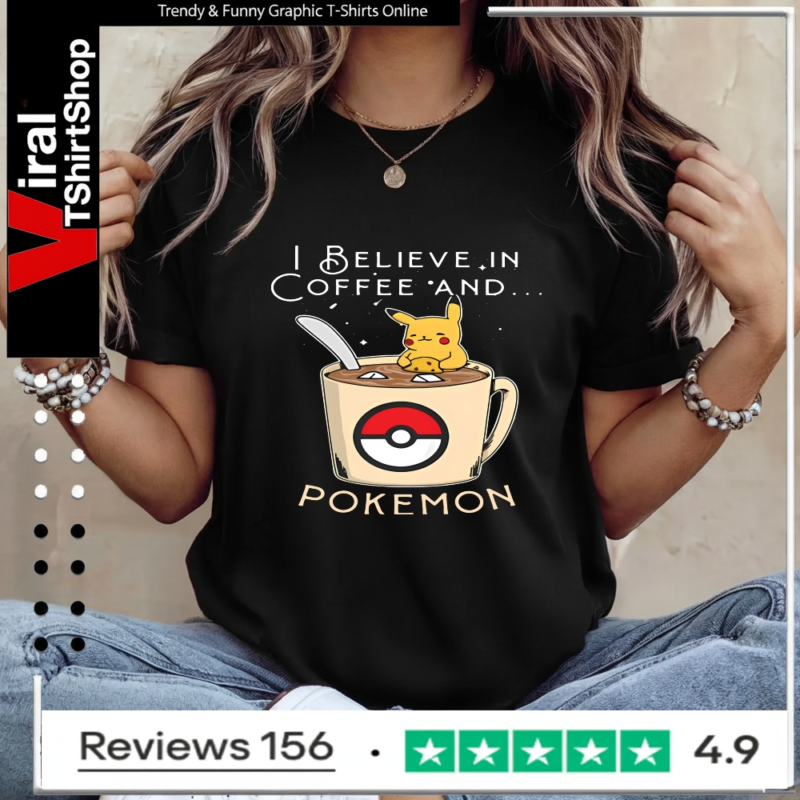 I Believe In Coffee And Pokemon Pikachu_Ladies T-Shirt