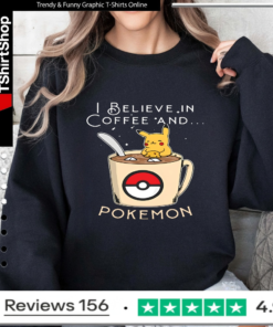 I Believe In Coffee And Pokemon Pikachu_Sweatshirt