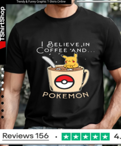 I Believe In Coffee And Pokemon Pikachu_T-shirt