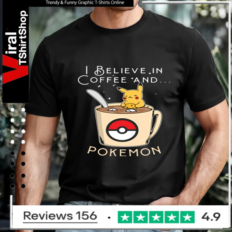 I Believe In Coffee And Pokemon Pikachu_T-shirt