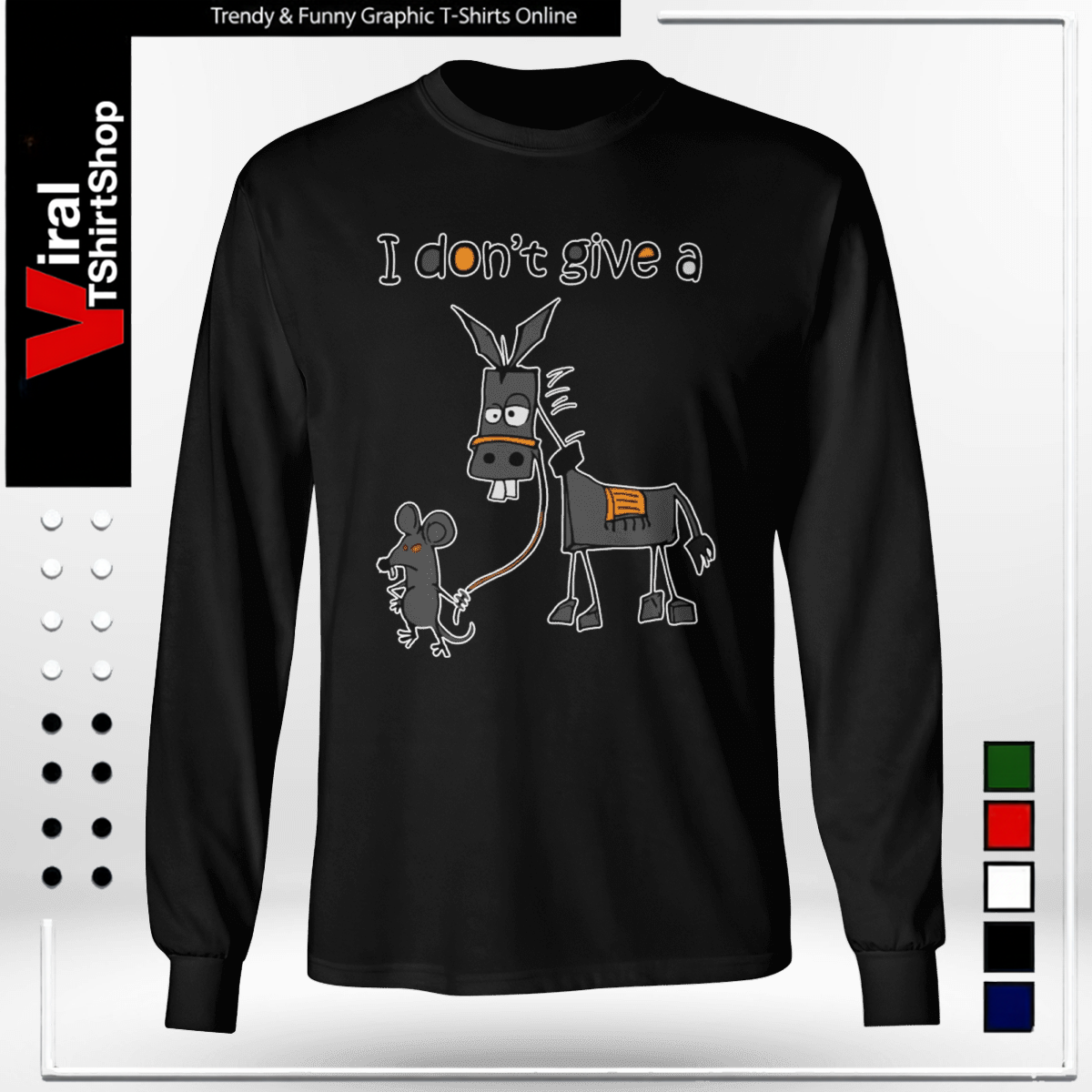 I Dont Give A Rats Mouse Walking Donkey-Long Sleeve Tee