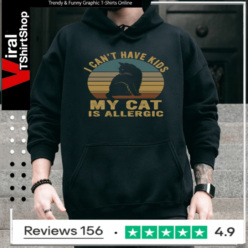 I cant have kids my cat is allergic_Hoodie