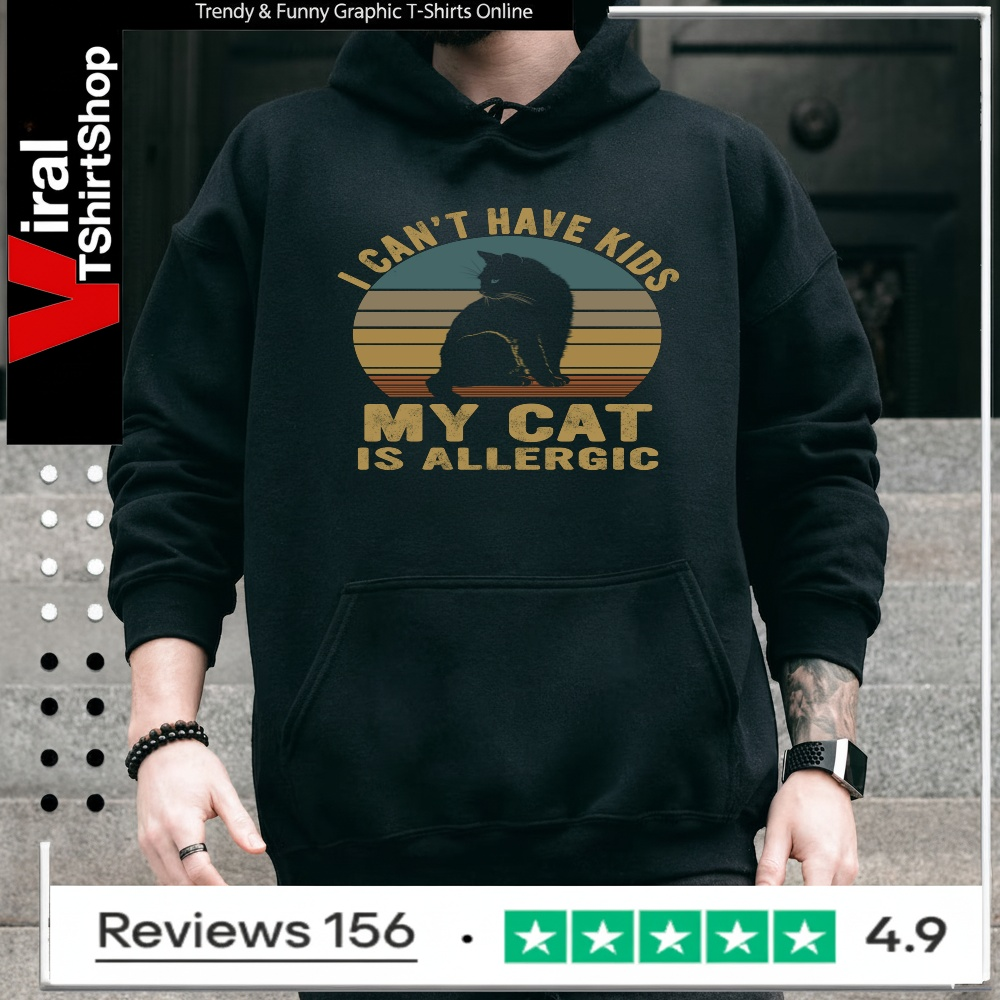 I cant have kids my cat is allergic_Hoodie