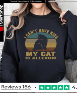 I cant have kids my cat is allergic_Sweatshirt