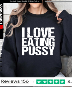 I love eating pussy_Sweatshirt