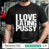 I love eating pussy_T-shirt