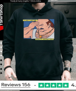 It Don't Matter None Of This Matters_Hoodie