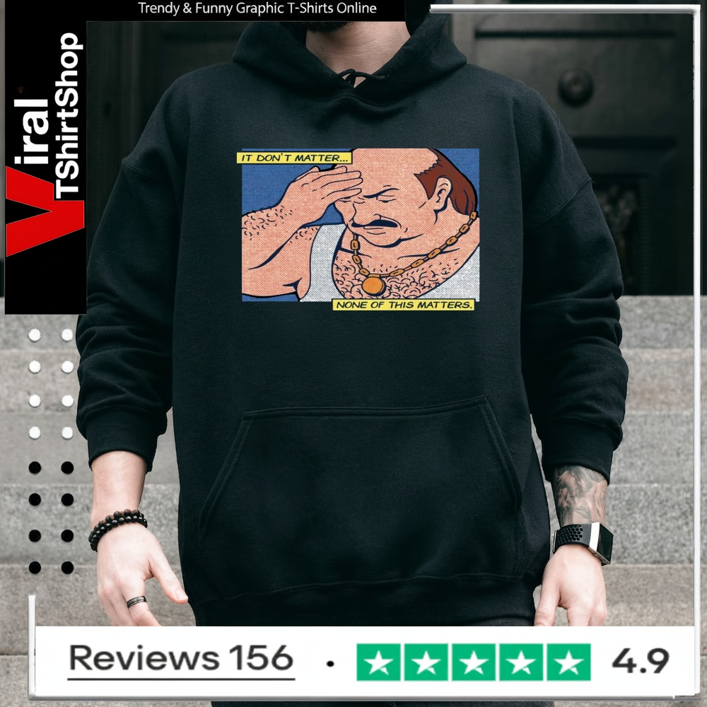 It Don't Matter None Of This Matters_Hoodie