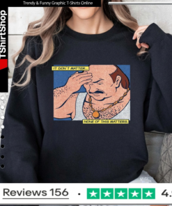 It Don't Matter None Of This Matters_Sweatshirt