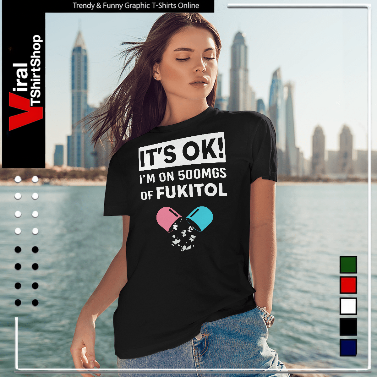 It’s OK – I’m On 500mgs Of Fukitol-Women T-Shirt