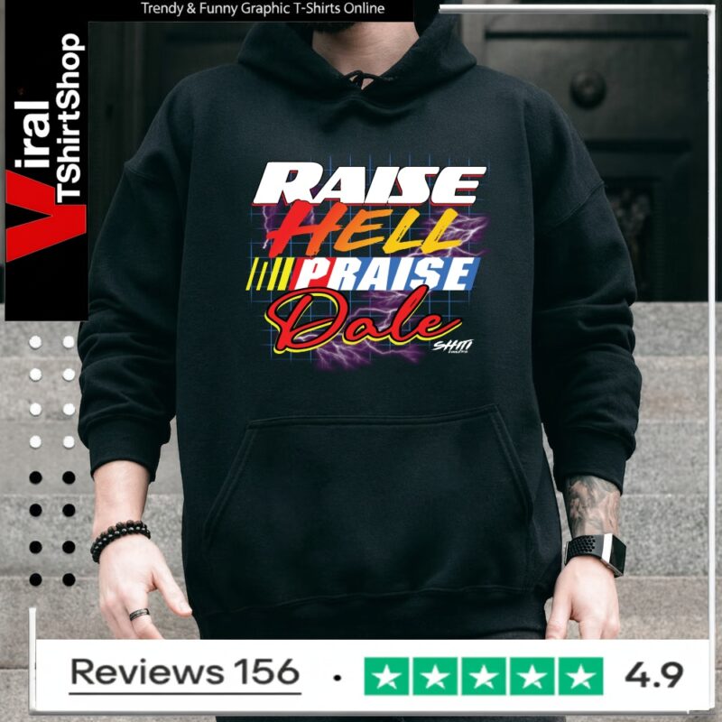 Raise Hell Praise Dale Shiti_Hoodie