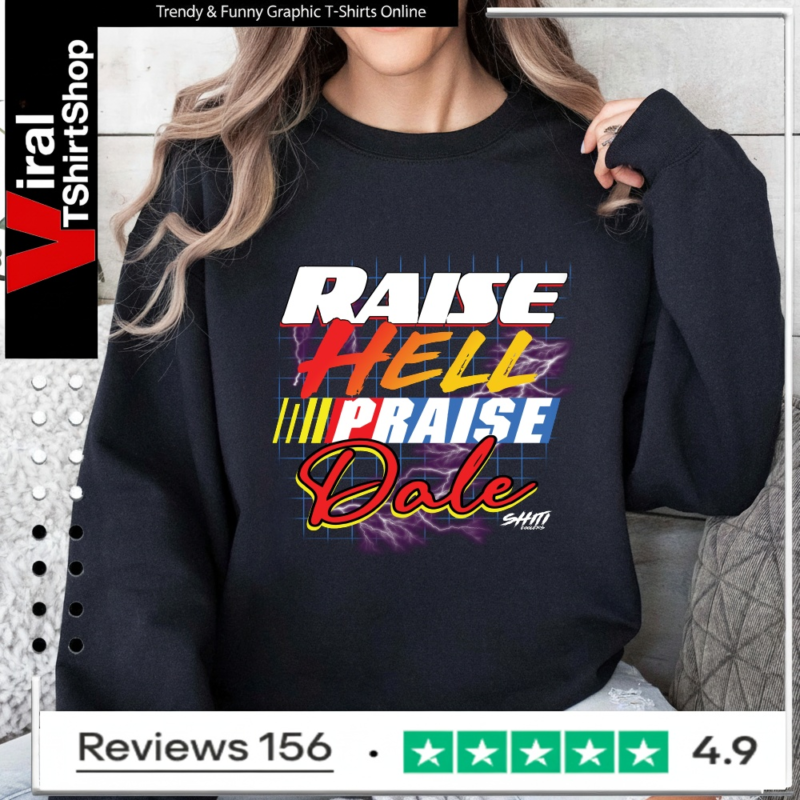 Raise Hell Praise Dale Shiti_Sweatshirt